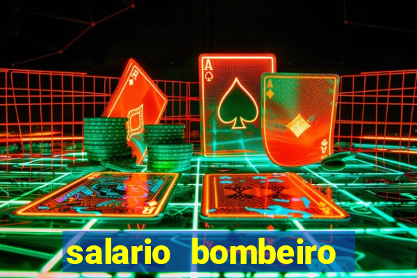 salario bombeiro militar bahia